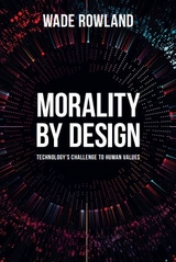 Morality by Design - Wade Rowland