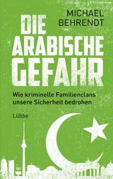 Die arabische Gefahr - Michael Behrendt
