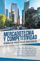 Mercadotecnia  Y  Competitividad - Dra. Nora Hilda Gonz&aacute;lez Dur&aacute;n, Juan Carlos Guzm&aacute;n Garc&iacute;a, Juan Antonio Olgu&iacute;n Murrieta, Javier Guzm&aacute;n Obando, M.I. Federico Gamboa Soto