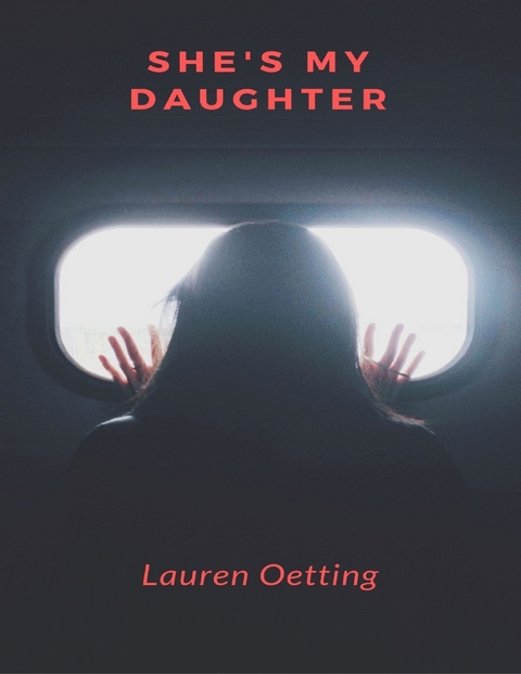 She's My Daughter -  Lauren Oetting