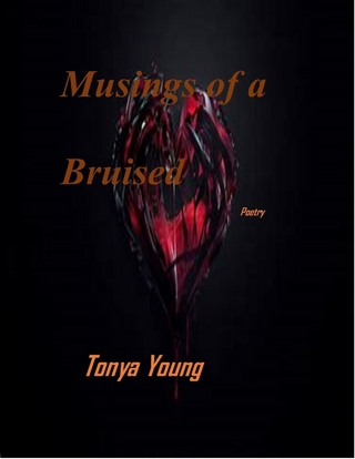Musings of a Bruised Heart - Poetry