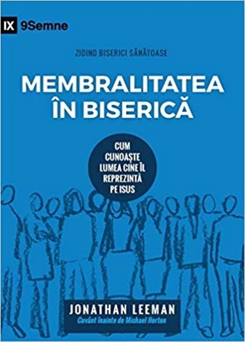 Church Membership / Membralitatea &icirc;n Biserică - Jonathan Leeman