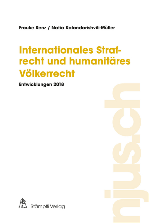 Internationales Strafrecht und humanit&auml;res V&ouml;lkerrecht - Frauke Renz, Natia Kalandarishvili-M&uuml;ller