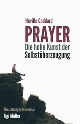 Prayer &ndash; Die hohe Kunst der Selbst&uuml;berzeugung - Ugi M&uuml;ller, Neville Goddard