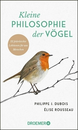 Kleine Philosophie der V&ouml;gel - Philippe J. Dubois, &Eacute;lise Rousseau