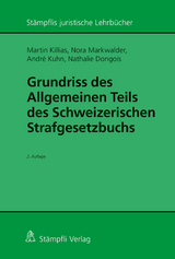 Grundriss des Allgemeinen Teils des Schweizerischen Strafgesetzbuchs - Martin Killias, Nora Markwalder, André Kuhn, Nathalie Dongois