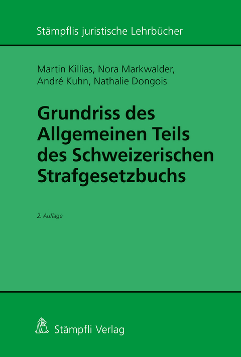 Grundriss des Allgemeinen Teils des Schweizerischen Strafgesetzbuchs - Martin Killias, Nora Markwalder, André Kuhn, Nathalie Dongois