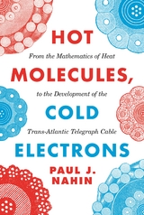 Hot Molecules, Cold Electrons - Paul J. Nahin