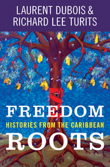 Freedom Roots - Laurent Dubois, Richard Lee Turits