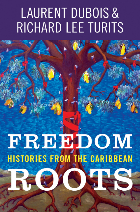 Freedom Roots - Laurent Dubois, Richard Lee Turits