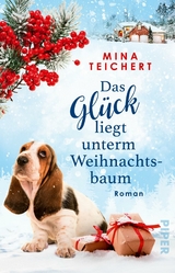 Das Gl&uuml;ck liegt unterm Weihnachtsbaum - Mina Teichert