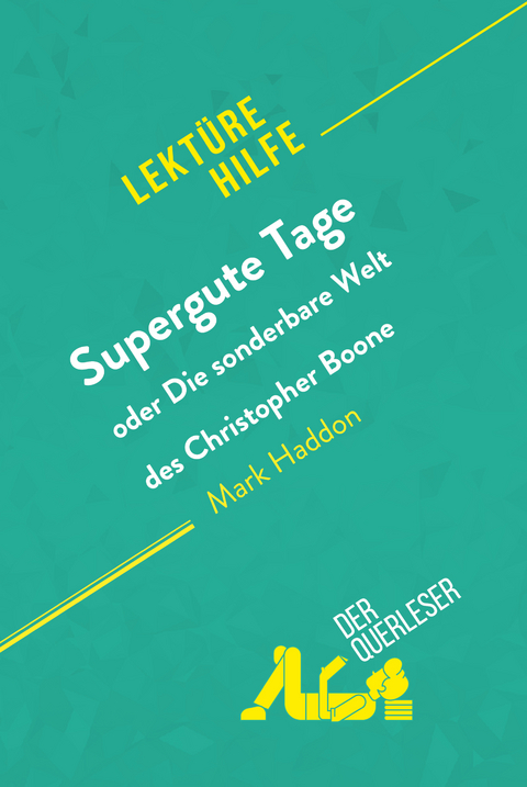 Supergute Tage oder Die sonderbare Welt des Christopher Boone von Mark Haddon (Lekt&uuml;rehilfe) - Steve MacGregor,  derQuerleser