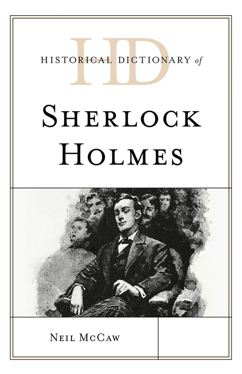 Historical Dictionary of Sherlock Holmes -  Neil McCaw