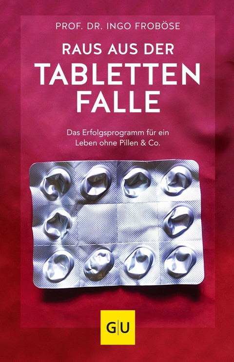 Raus aus der Tablettenfalle! - Prof. Dr. Ingo Frob&ouml;se