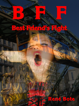 BFF - Best Friend's Fight - Ren&eacute; Bote