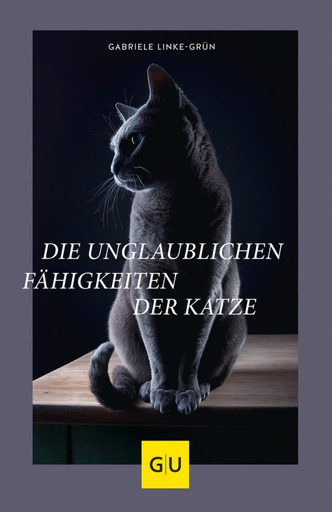Die unglaublichen F&auml;higkeiten der Katze - Gabriele Linke-Gr&uuml;n