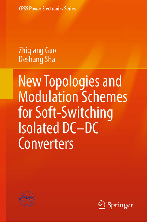 New Topologies and Modulation Schemes for Soft-Switching Isolated DC&ndash;DC Converters - Zhiqiang Guo, Deshang Sha