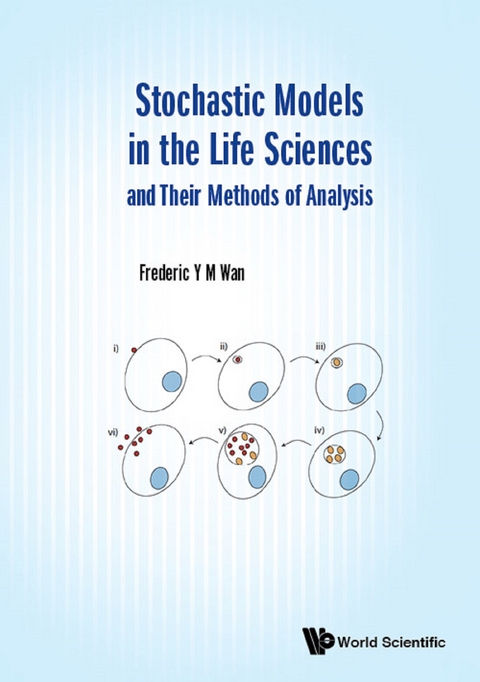STOCHASTIC MODELS IN LIFE SCIENCES & THEIR METHODS OF ANALSI - Frederic Y M Wan