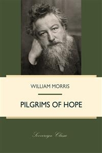 Pilgrims of Hope -  William Morris