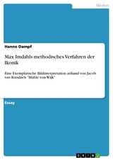 Max Imdahls methodisches Verfahren der Ikonik - Hanno Dampf