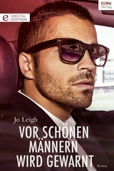 Vor sch&ouml;nen M&auml;nnern wird gewarnt - Jo Leigh