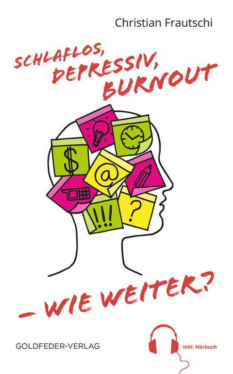 Schlaflos, depressiv, Burnout - wie weiter? -  Christian Frautschi