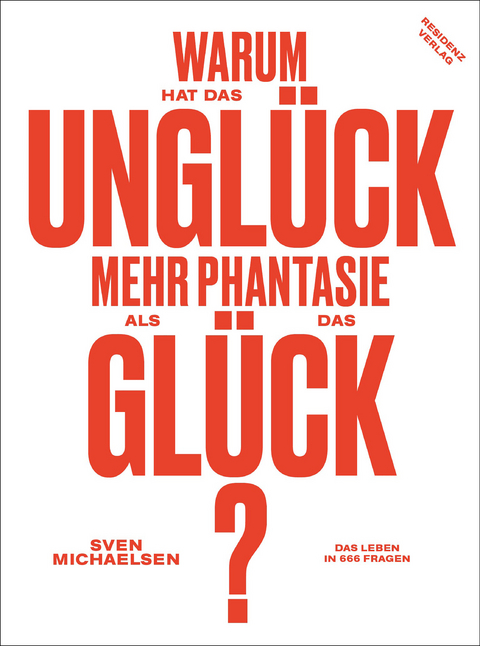 Warum hat das Ungl&uuml;ck mehr Phantasie als das Gl&uuml;ck? -  Sven Michaelsen