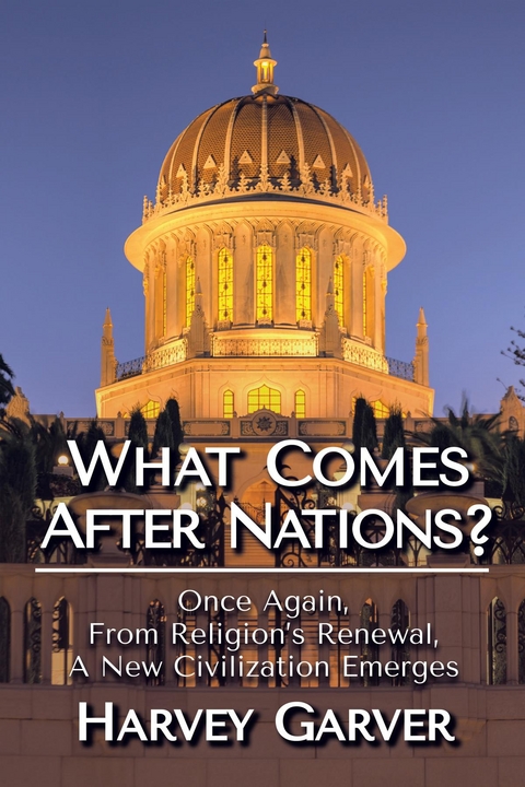 What Comes After Nations? - Harvey Garver