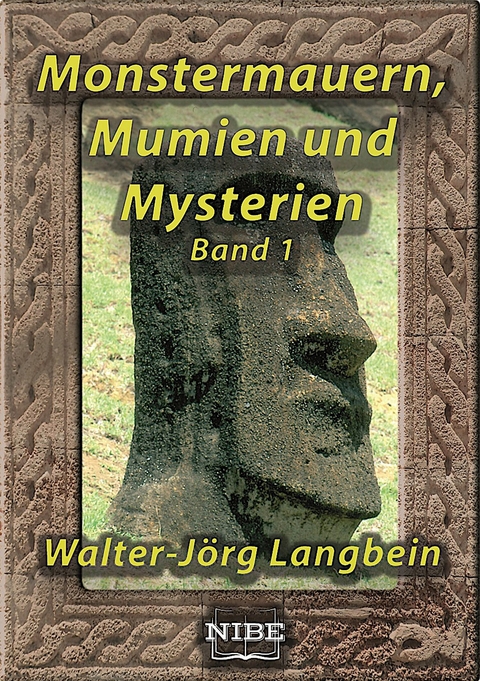 Monstermauern, Mumien und Mysterien Band 1 - Walter-J&ouml;rg Langbein