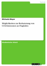 M&ouml;glichkeiten zur Reduzierung von CO2-Emissonen an Flugh&auml;fen - Michaela Mayer