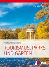 Tourism NOW: Tourismus, Parks und G&auml;rten - Albrecht Steinecke
