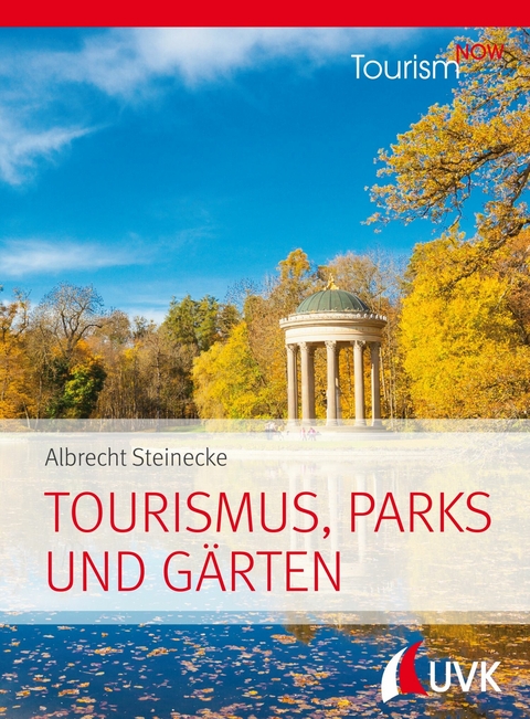 Tourism NOW: Tourismus, Parks und G&auml;rten - Albrecht Steinecke