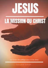 J&eacute;sus : La Mission du Christ -  Edouard Schur&eacute;