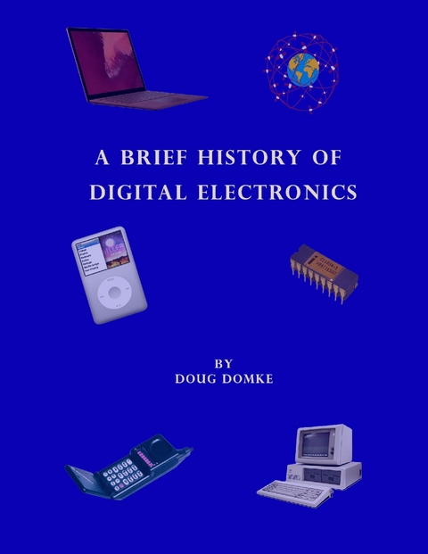 Brief History of  Digital Electronics -  Doug Domke
