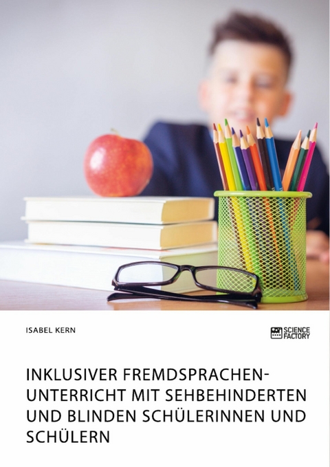 Inklusiver Fremdsprachenunterricht mit sehbehinderten und blinden Sch&uuml;lerinnen und Sch&uuml;lern -  Isabel Kern