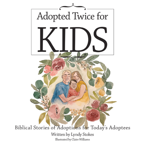 Adopted Twice for Kids - Lyndy Stokes