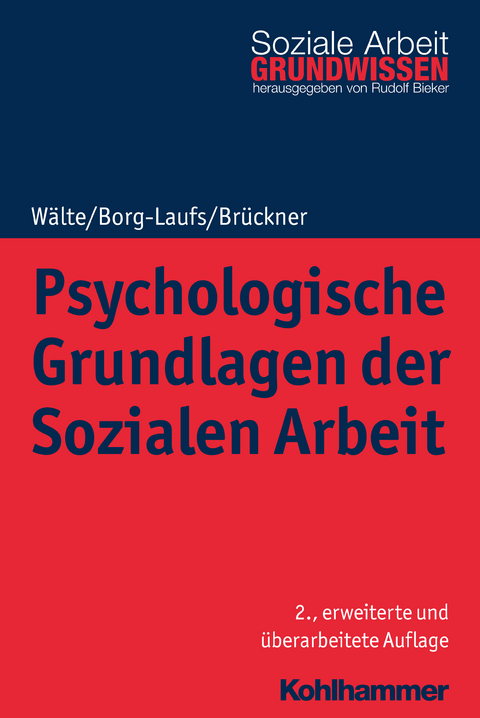 Psychologische Grundlagen der Sozialen Arbeit - Burkhart Br&uuml;ckner, Dieter W&auml;lte, Michael Borg-Laufs