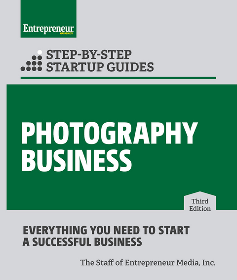 Photography Business: Step-by-Step Startup Guide - The Staff of Entrepreneur Media Inc.