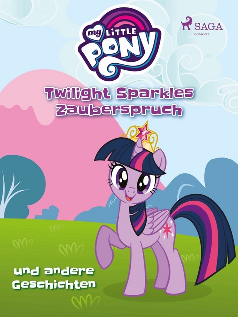 My Little Pony - Twilight Sparkles Zauberspruch und andere Geschichten -  diverse