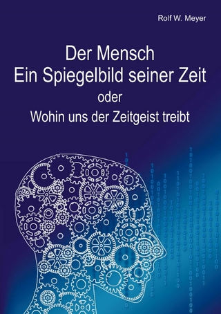 Der Mensch – Ein Spiegelbild seiner Zeit