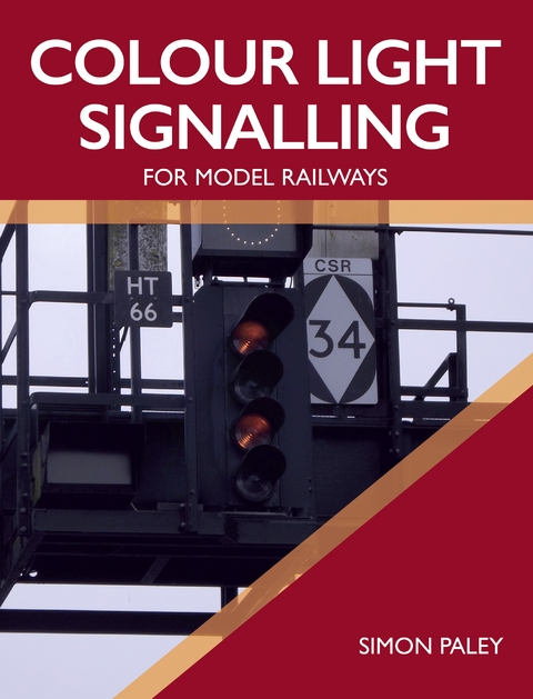 Colour Light Signalling for Model Railways -  Simon Paley