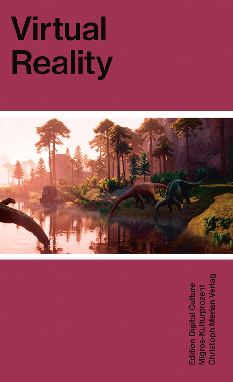 Virtual Reality - Marc Bodmer, Jennifer Beck, Neal Hartman, Tina Sauerländer, Peggy Schoenegge, Maike Thies, Wolfgang Ullrich, Matthias Zehnder, Annina Zwettler
