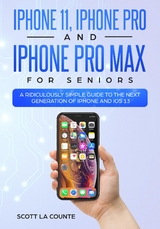 iPhone 11, iPhone Pro, and iPhone Pro Max For Seniors - Scott La Counte