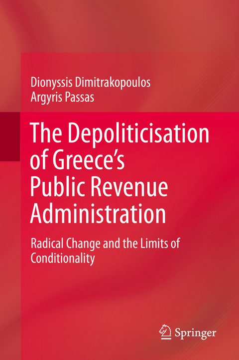 The Depoliticisation of Greece&rsquo;s Public Revenue Administration - Dionyssis Dimitrakopoulos, Argyris Passas