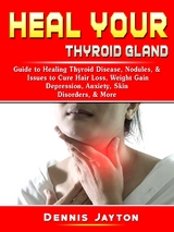 Heal your Thyroid Gland - Dennis Jayton
