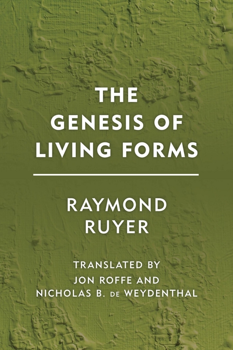 Genesis of Living Forms -  Raymond Ruyer