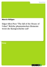 Edgar Allen Poes  "The fall of the House of Usher". Welche phantastischen Elemente weist die Kurzgeschichte auf? - Marvin Röllgen
