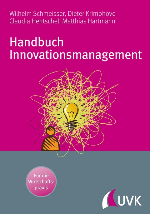 Handbuch Innovationsmanagement - Wilhelm Schmeisser, Dieter Krimphove, Claudia Hentschel, Matthias Hartmann