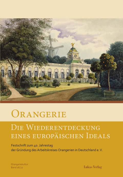 Orangerie &ndash; Die Wiederentdeckung eines europ&auml;ischen Ideals