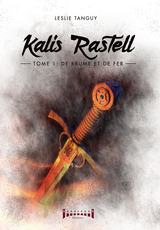 Kalis Rastell - Tome 1 - Leslie Tanguy